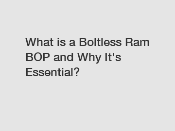 What is a Boltless Ram BOP and Why It's Essential?