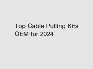 Top Cable Pulling Kits OEM for 2024