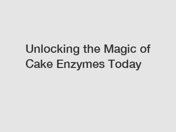 Unlocking the Magic of Cake Enzymes Today