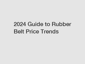 2024 Guide to Rubber Belt Price Trends