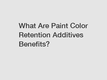 What Are Paint Color Retention Additives Benefits?