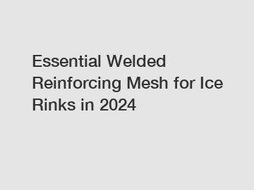 Essential Welded Reinforcing Mesh for Ice Rinks in 2024