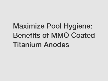 Maximize Pool Hygiene: Benefits of MMO Coated Titanium Anodes