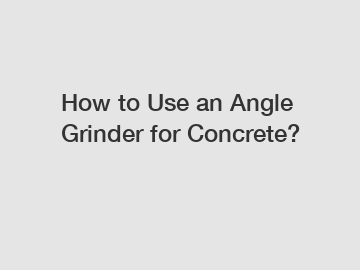 How to Use an Angle Grinder for Concrete?