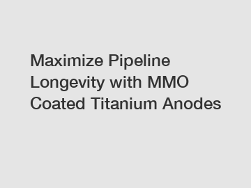 Maximize Pipeline Longevity with MMO Coated Titanium Anodes