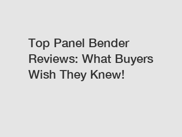 Top Panel Bender Reviews: What Buyers Wish They Knew!