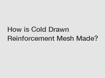 How is Cold Drawn Reinforcement Mesh Made?