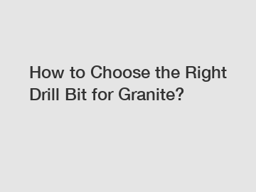 How to Choose the Right Drill Bit for Granite?