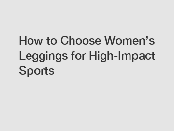How to Choose Women’s Leggings for High-Impact Sports