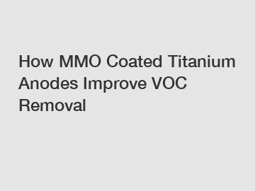 How MMO Coated Titanium Anodes Improve VOC Removal