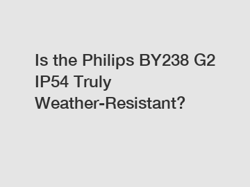 Is the Philips BY238 G2 IP54 Truly Weather-Resistant?