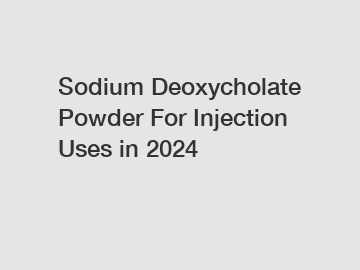 Sodium Deoxycholate Powder For Injection Uses in 2024 Sodium Deoxycholate Powder For Injection Uses in 2024