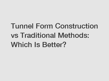 Tunnel Form Construction vs Traditional Methods: Which Is Better?