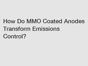 How Do MMO Coated Anodes Transform Emissions Control?