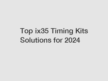 Top ix35 Timing Kits Solutions for 2024