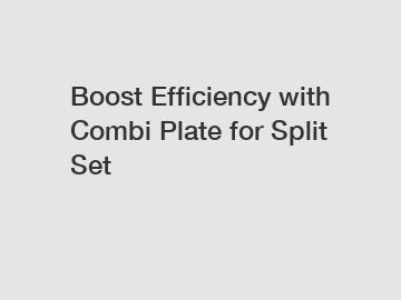 Boost Efficiency with Combi Plate for Split Set