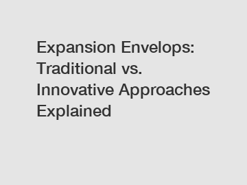 Expansion Envelops: Traditional vs. Innovative Approaches Explained