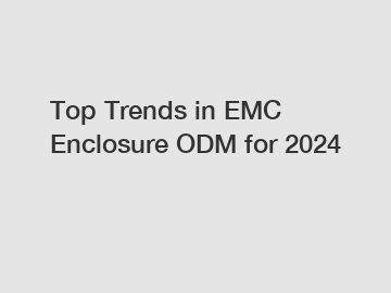 Top Trends in EMC Enclosure ODM for 2024 Top Trends in EMC Enclosure ODM for 2024