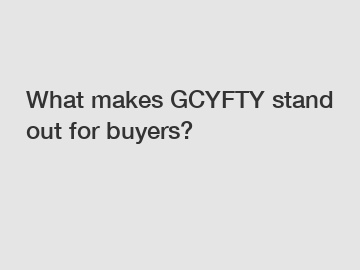 What makes GCYFTY stand out for buyers?