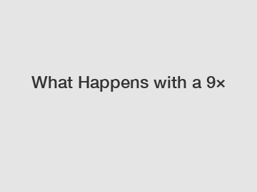 What Happens with a 9×