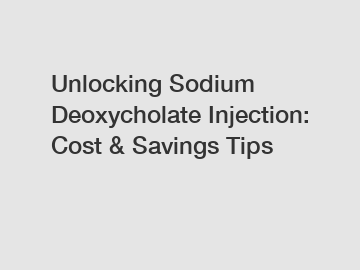 Unlocking Sodium Deoxycholate Injection: Cost & Savings Tips