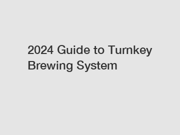 2024 Guide to Turnkey Brewing System