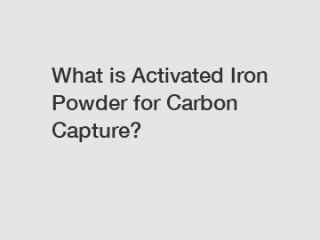 What is Activated Iron Powder for Carbon Capture?