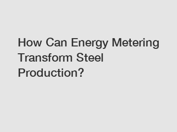 How Can Energy Metering Transform Steel Production?