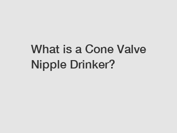 What is a Cone Valve Nipple Drinker?