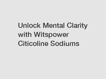 Unlock Mental Clarity with Witspower Citicoline Sodiums