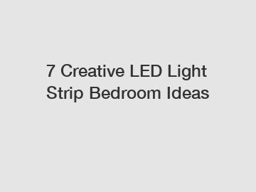 7 Creative LED Light Strip Bedroom Ideas
