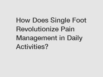 How Does Single Foot Revolutionize Pain Management in Daily Activities?