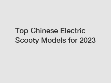 Top Chinese Electric Scooty Models for 2023