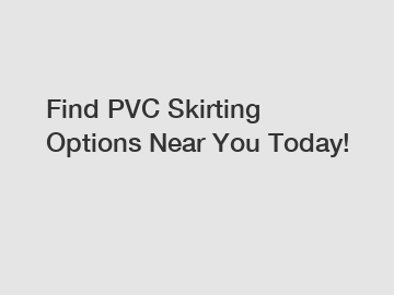 Find PVC Skirting Options Near You Today!