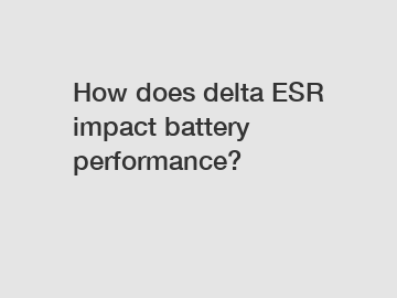How does delta ESR impact battery performance?