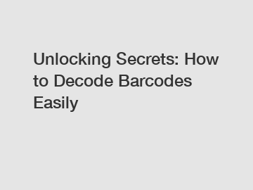 Unlocking Secrets: How to Decode Barcodes Easily
