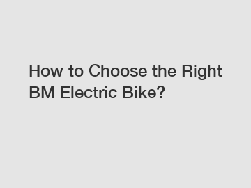 How to Choose the Right BM Electric Bike?
