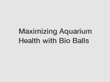 Maximizing Aquarium Health with Bio Balls