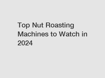 Top Nut Roasting Machines to Watch in 2024