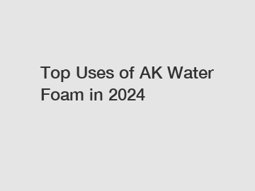 Top Uses of AK Water Foam in 2024