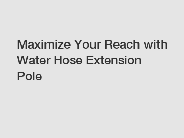 Maximize Your Reach with Water Hose Extension Pole