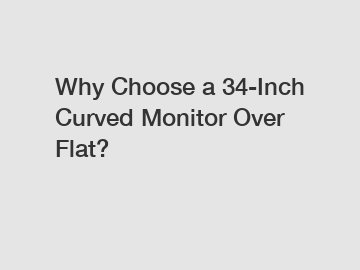 Why Choose a 34-Inch Curved Monitor Over Flat?