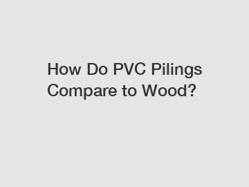 How Do PVC Pilings Compare to Wood?
