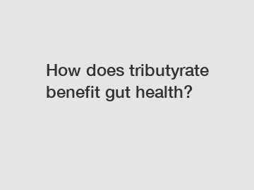 How does tributyrate benefit gut health?