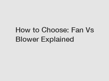 How to Choose: Fan Vs Blower Explained