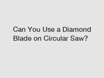Can You Use a Diamond Blade on Circular Saw?