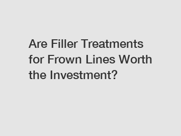 Are Filler Treatments for Frown Lines Worth the Investment?