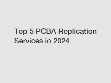 Top 5 PCBA Replication Services in 2024