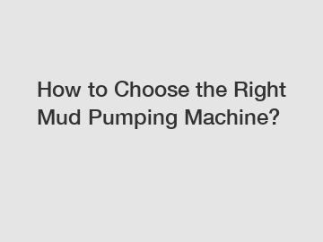 How to Choose the Right Mud Pumping Machine?