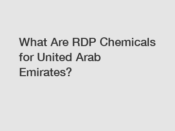 What Are RDP Chemicals for United Arab Emirates?